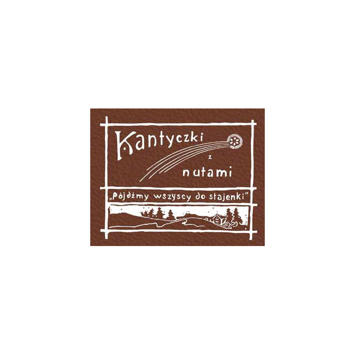 Kantyczki z nutami – Pójdźmy wszyscy do stajenki | Reprint z 1911 r.