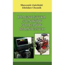 S. Juściński, Z. Chomik - Diagnostyka silników pojazdów rolniczych