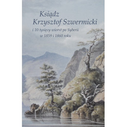 Ksiądz Krzysztof Szwermicki – 10 tysięcy wiorst po Syberii