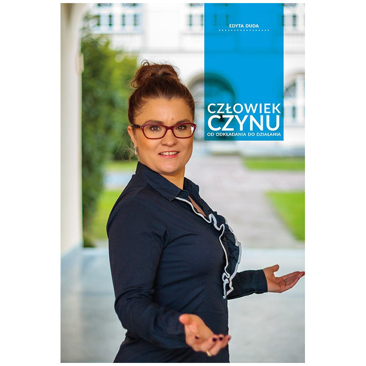 Edyta Duda – Człowiek czynu. Od odkładania do działania