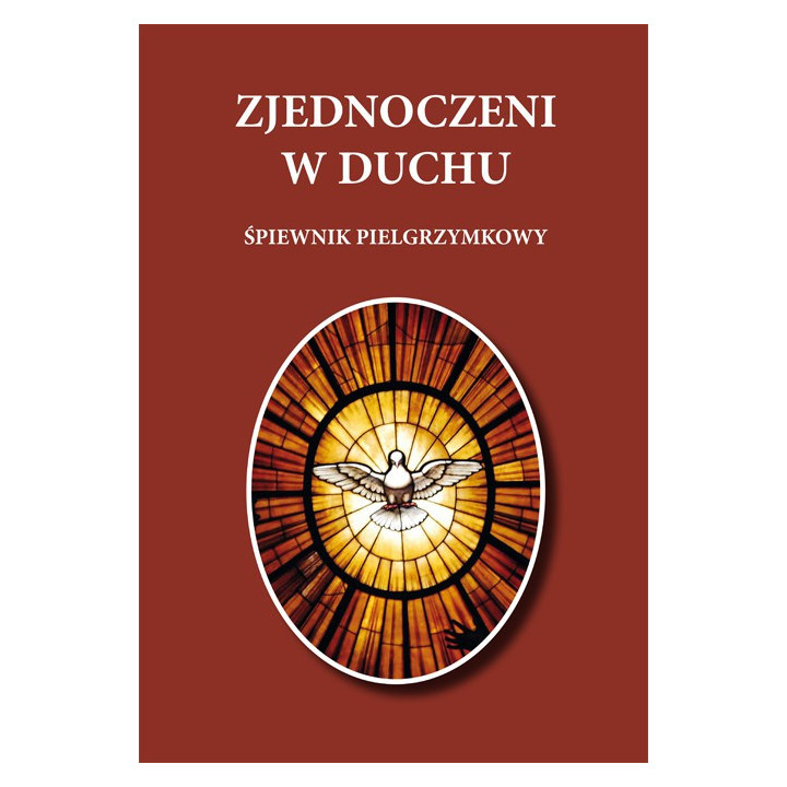 Zjednoczeni w Duchu – Śpiewnik pielgrzymkowy | 49 pieśni religijnych