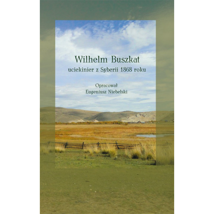 Wilhelm Buszkat. Uciekinier z Syberii – Eugeniusz Niebelski