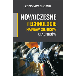 Zdzisław Chomik - Nowoczesne technologie napraw silników ciągników