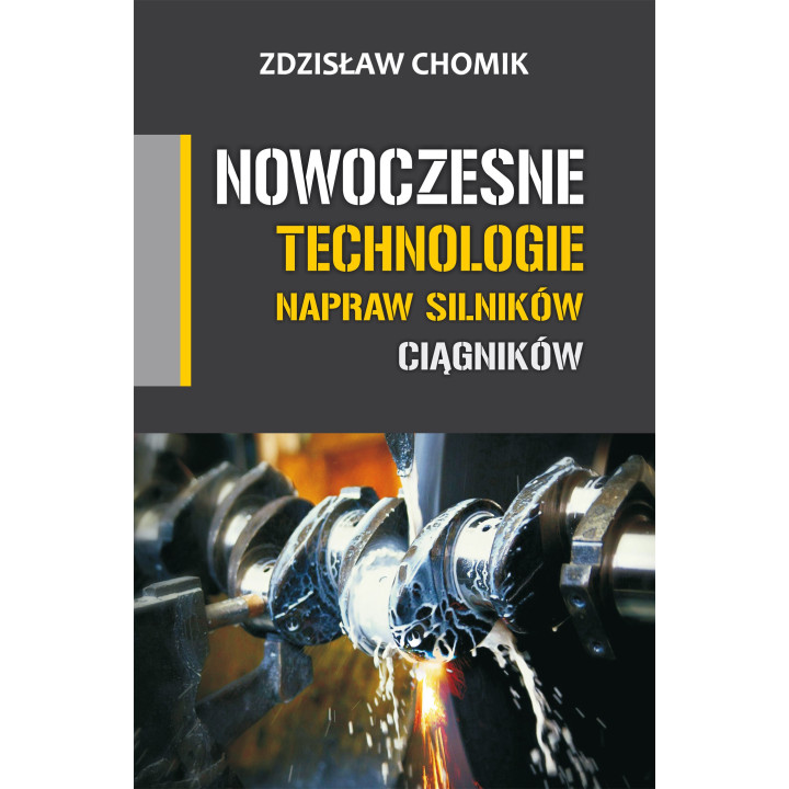 Zdzisław Chomik - Nowoczesne technologie napraw silników ciągników