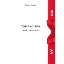 Ryszard Surmacz - Tobie Polsko. Projekty kulturowe