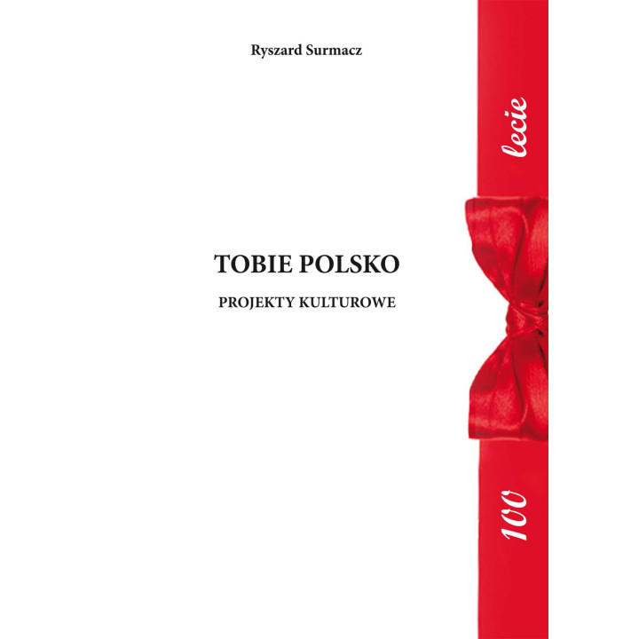 Ryszard Surmacz - Tobie Polsko. Projekty kulturowe