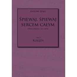 Śpiewaj sercem całym cz. 1 – kolędy na chór