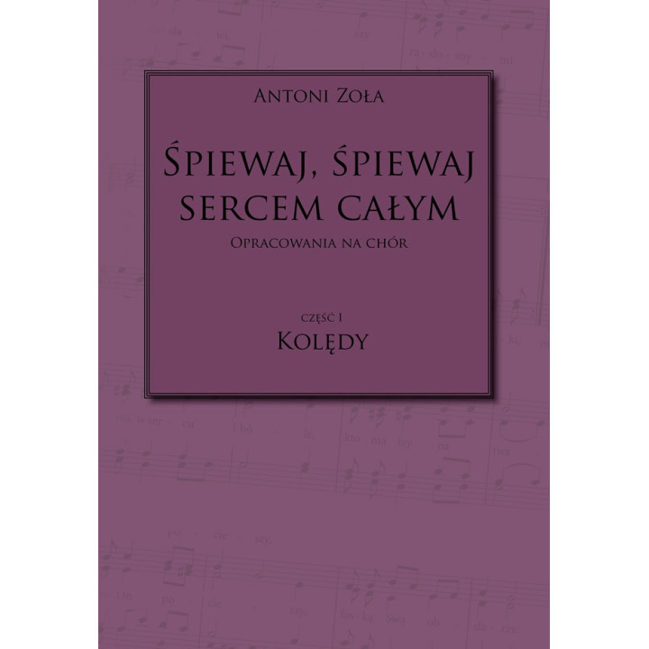 Śpiewaj sercem całym cz. 1 – kolędy na chór