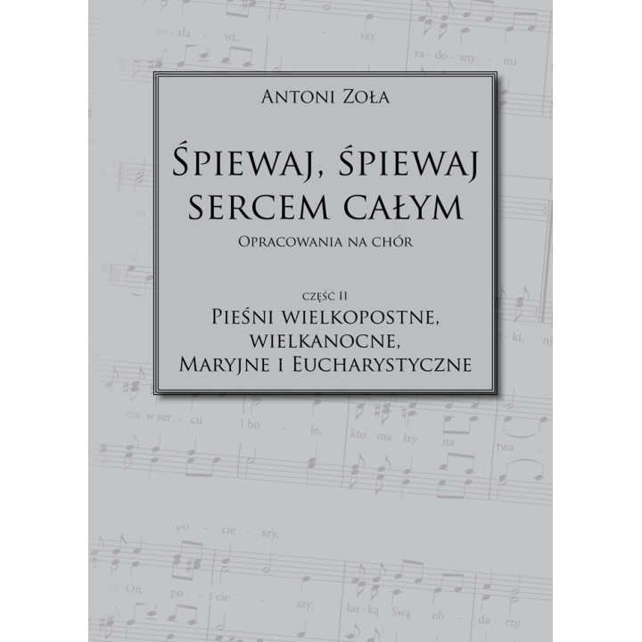Śpiewaj, śpiewaj sercem całym cz. 2 – Antoni Zoła