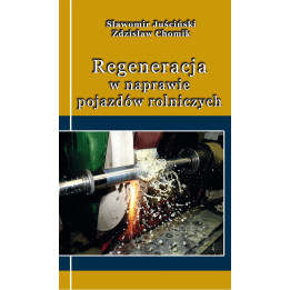 S. Juściński, Z. Chomik - Regeneracja w naprawie pojazdów rolniczych