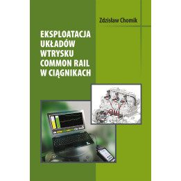 Zdzisław Chomik - Eksploatacja układów Common Rail w ciągnikach