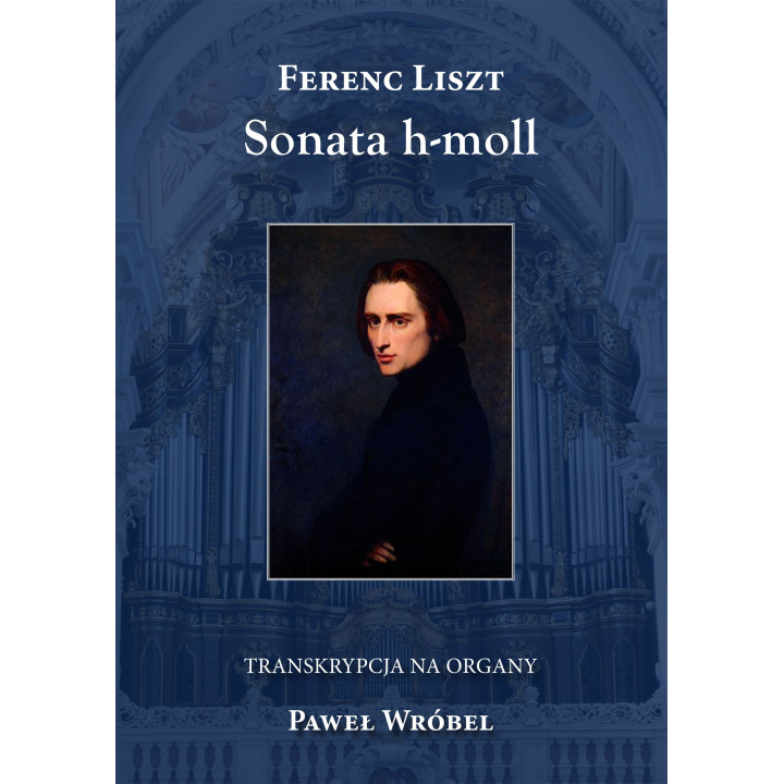 Sonata h-moll – Ferenc Liszt, Paweł Wróbel