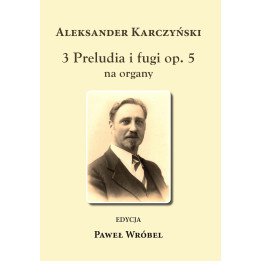 3 Preludia i fugi op. 5 – Aleksander Karczyński