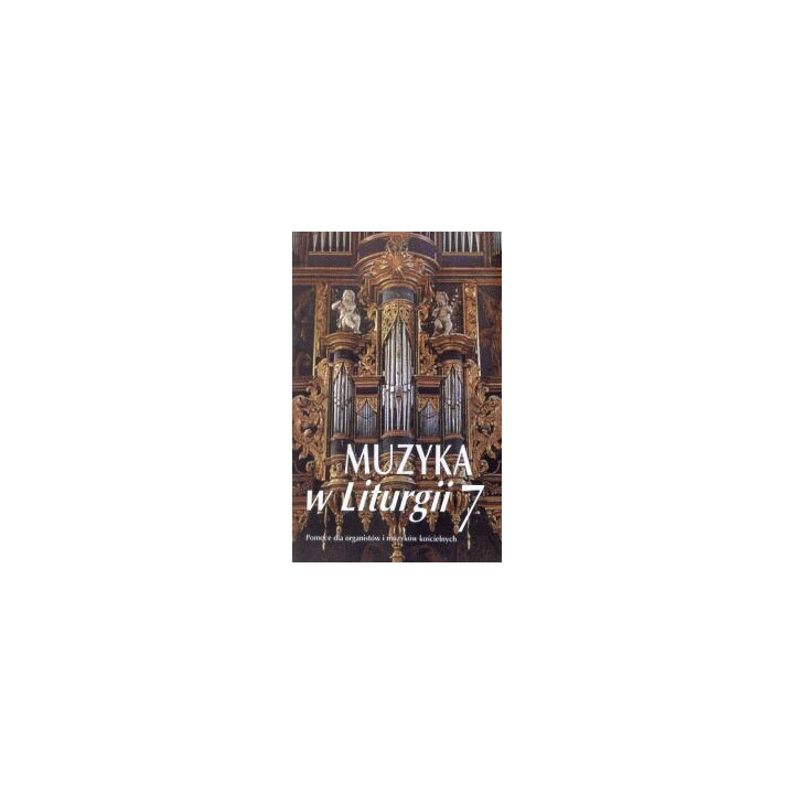 Muzyka w Liturgii 07 – 2/1998 Pomoce dla organistów i muzyków kościelnych