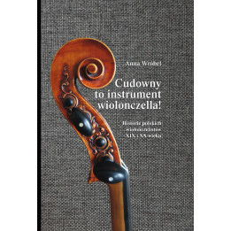 Anna Wróbel - Cudowny to instrument wiolonczella! Książka