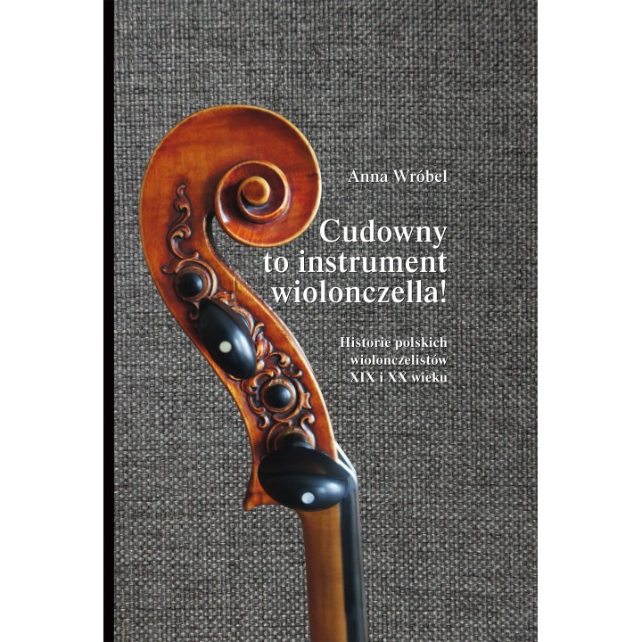 Anna Wróbel - Cudowny to instrument wiolonczella! Książka