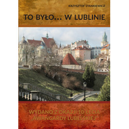 To było... w Lublinie – Krzysztof Stankiewicz