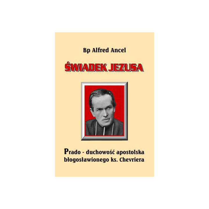 Alfred Ancel – Świadek Jezusa | Duchowość bł. Antoine'a Chevriera