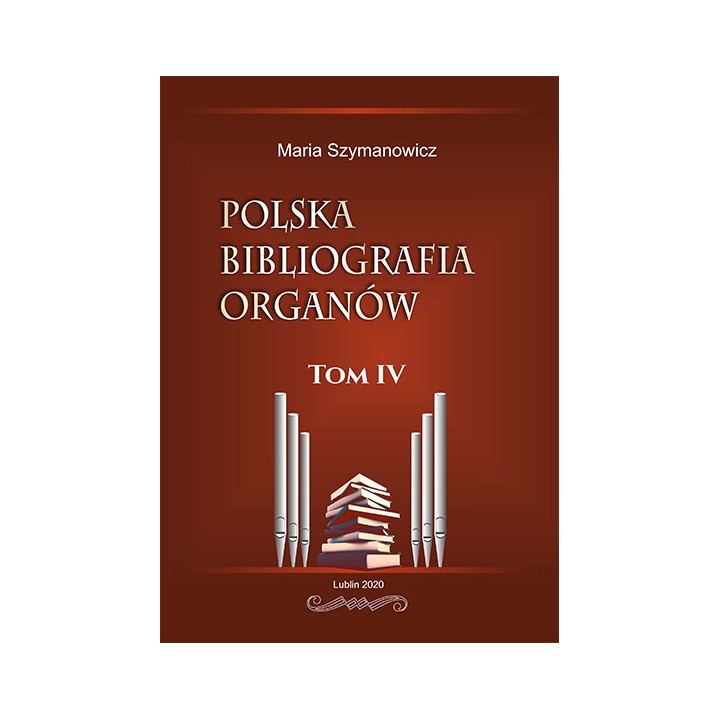 Polska bibliografia organów Tom IV – Maria Szymanowicz