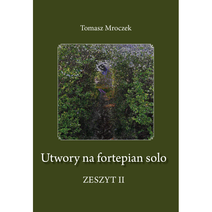 Utwory na fortepian solo. Zeszyt II – Tomasz Mroczek