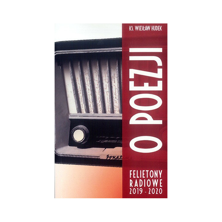 Ks. Wiesław Hudek - O poezji. Felietony radiowe