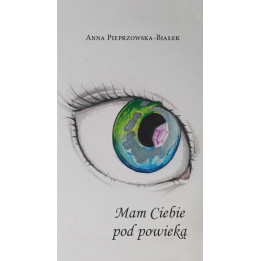 Mam Ciebie pod powieką – Anna Pieprzowska-Białek