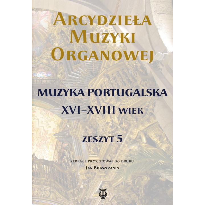 Arcydzieła muzyki organowej 5 – Muzyka portugalska XVI–XVIII wieku
