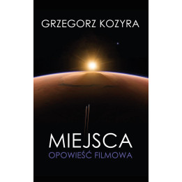Miejsca. Opowieść filmowa – Grzegorz Kozyra