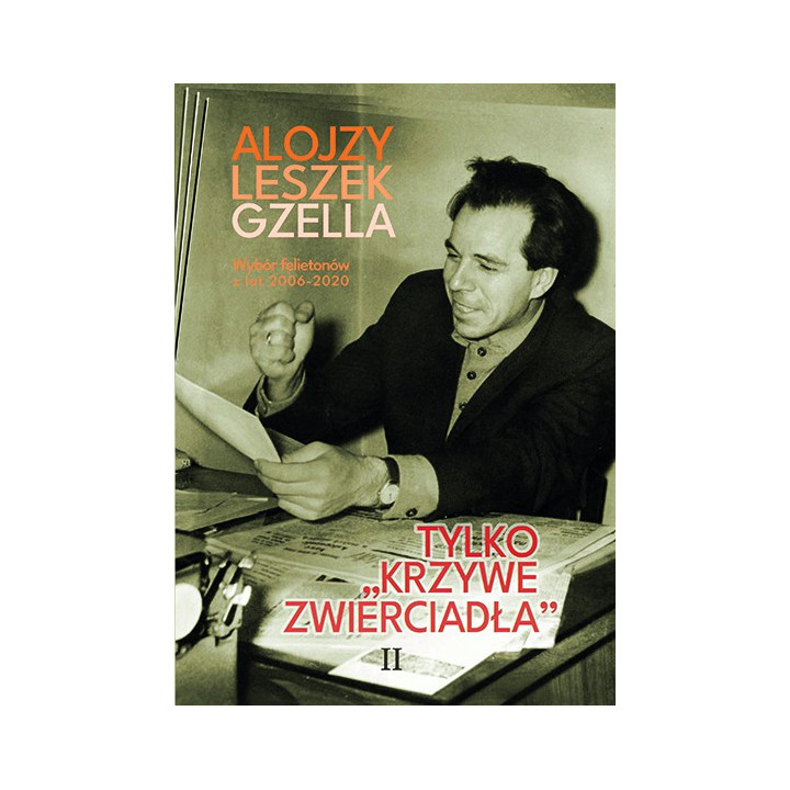 Alojzy Leszek Gzella - Tylko krzywe zwierciadła. Tom I i II - komplet