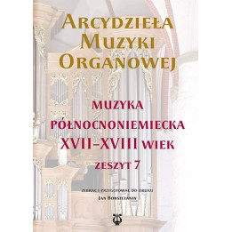 Arcydzieła muzyki organowej 7 – Muzyka północnoniemiecka XVII–XVIII