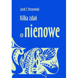 Kilka zdań co nienowe – Jacek F. Brzozowski | Tomik poezji