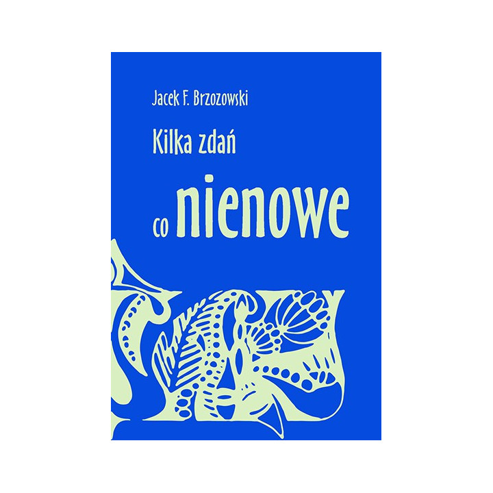 Kilka zdań co nienowe – Jacek F. Brzozowski | Tomik poezji