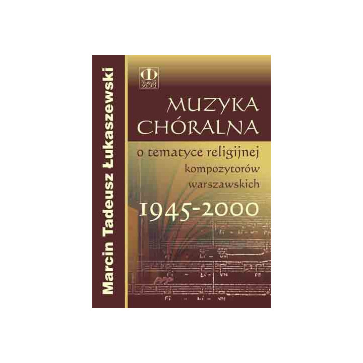 Marcin Tadeusz Łukaszewski – Muzyka chóralna o tematyce religijnej 1945–2000