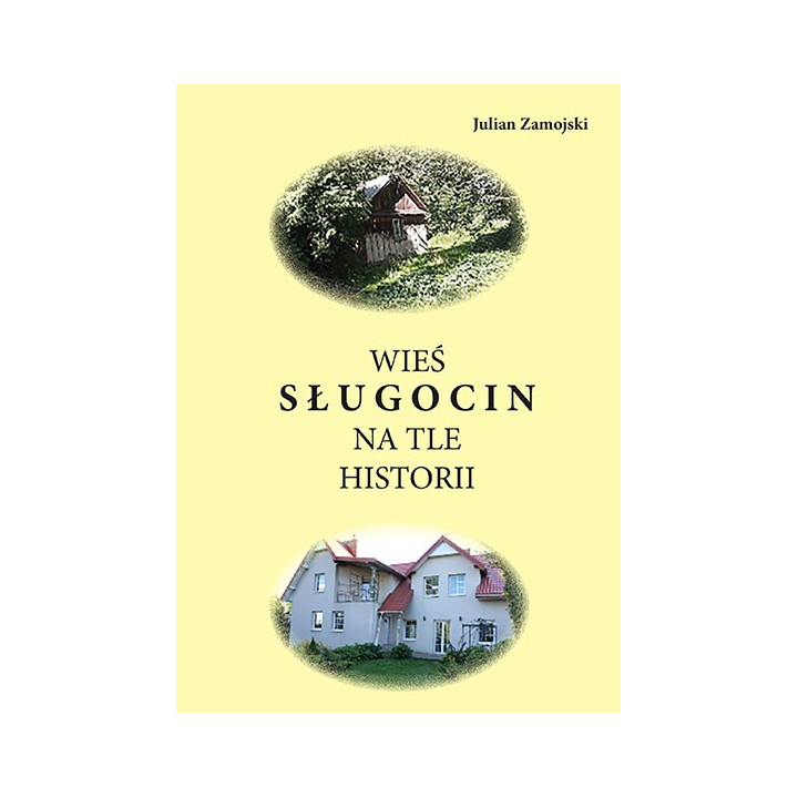 Wieś Sługocin na tle historii – Julian Zamojski