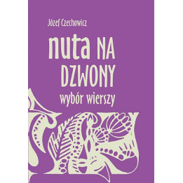 Nuta na dzwony. Wybór wierszy – Józef Czechowicz