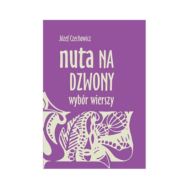 Nuta na dzwony. Wybór wierszy – Józef Czechowicz