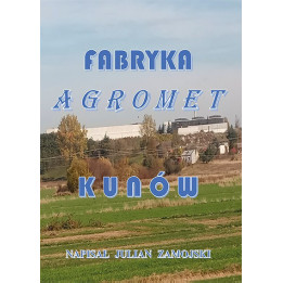 Fabryka Agromet Kunów – Julian Zamojski
