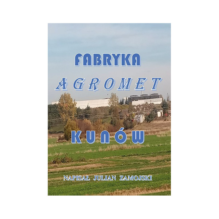 Fabryka Agromet Kunów – Julian Zamojski
