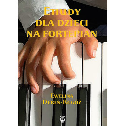 Etiudy dla dzieci na fortepian – Ewelina Dereń-Rogóż