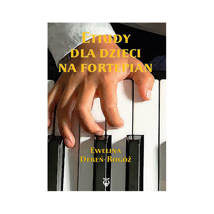 Etiudy dla dzieci na fortepian – Ewelina Dereń-Rogóż
