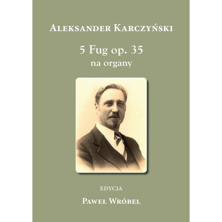 5 Fug op. 35 na organy – Aleksander Karczyński