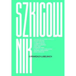 Szkicownik. O pisarzach lubelskich – red. Zbigniew Włodzimierz Fronczek