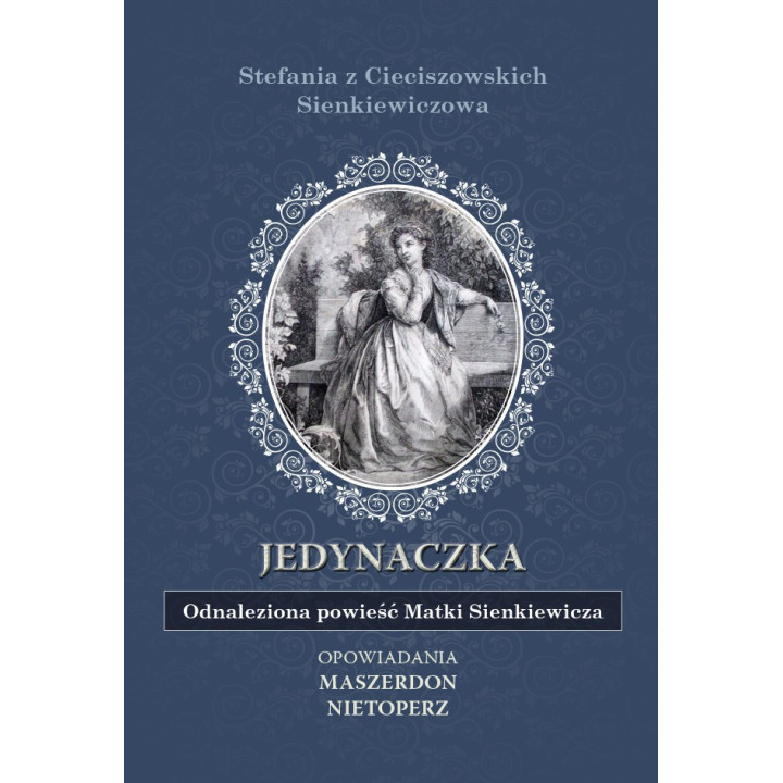 Jedynaczka – odnaleziona powieść Matki Sienkiewicza
