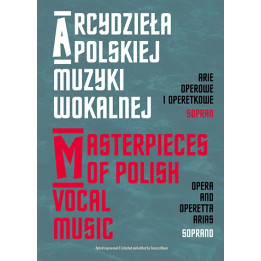 Arcydzieła polskiej muzyki wokalnej – Arie operowe i operetkowe sopran