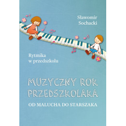 Muzyczny rok przedszkolaka – rytmika | Sławomir Sochacki