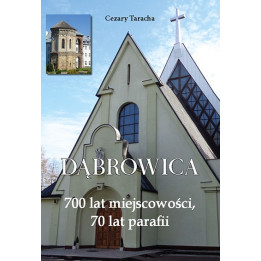 Cezary Taracha – Dąbrowica. 700 lat miejscowości, 70 lat parafii